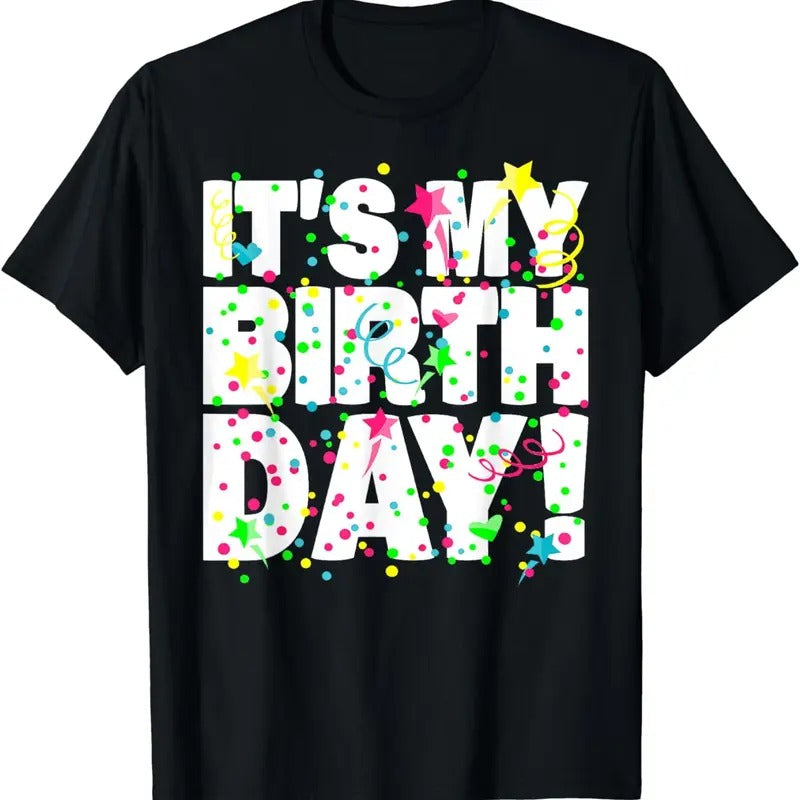 [100% Cotton]It's My Birthday Shirt for Men Women Teens Kids Confetti T-Shirt Hoodie, Sweatshirt | HypeCrazeTee.com