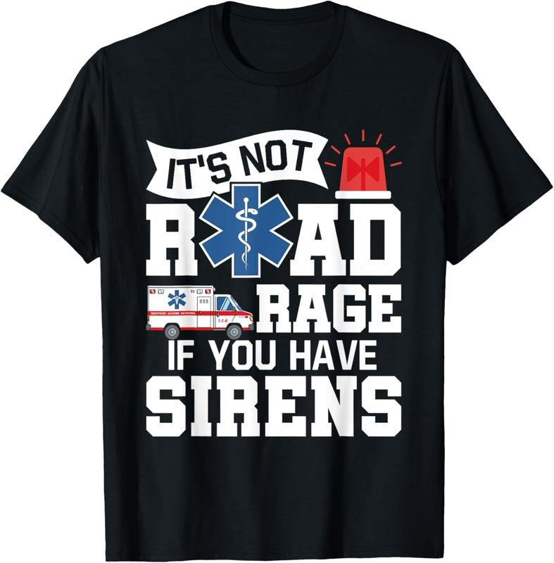 100% Cotton It's Not Road Rage If You Have Sirens - EMT EMS Paramedic T-Shirt Hoodie, Sweatshirt | HypeCrazeTee.com