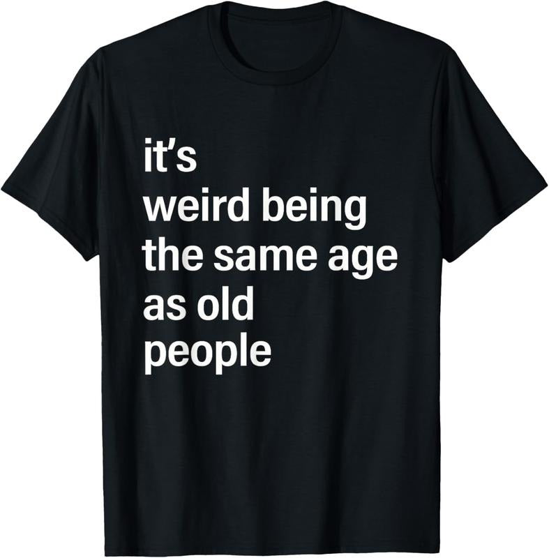 100% Cotton 'S Weird Being Same Age As Old People Husband T-Shirts, Hoodie, Sweatshirt
