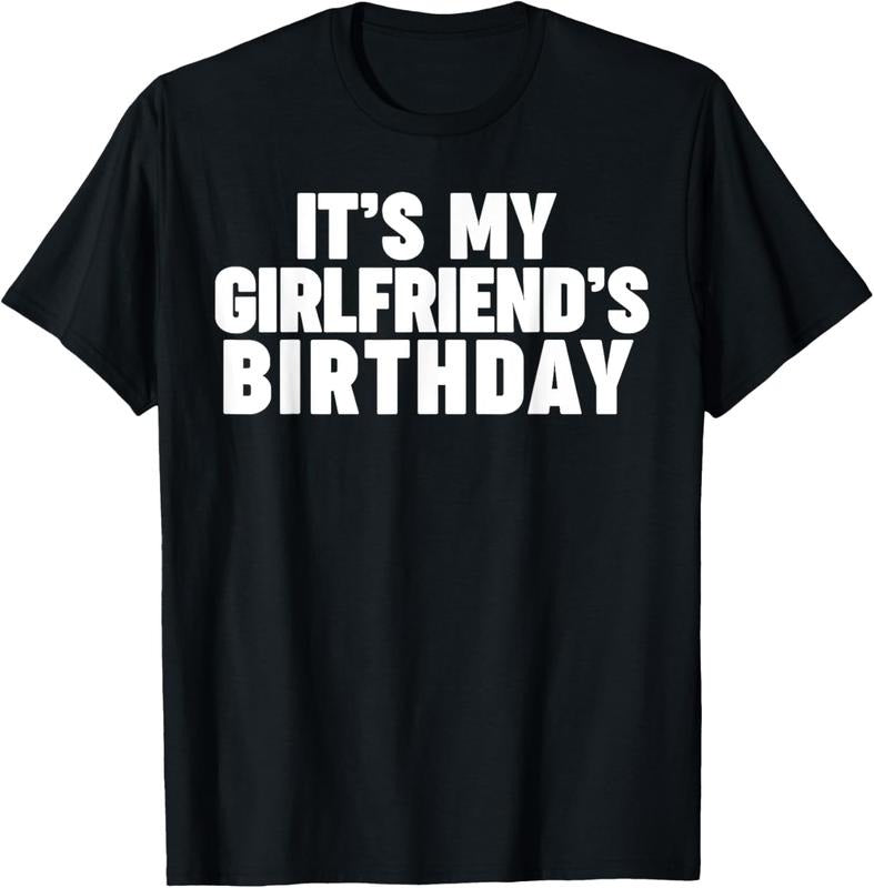 100% Cotton It's my girlfriend's birthday T-Shirt Hoodie, Sweatshirt | HypeCrazeTee.com