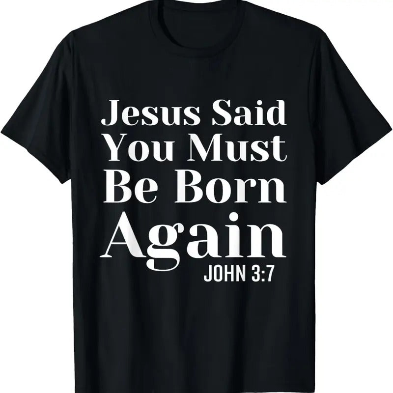 100% Cotton Jesus Said You Must Be Born Again Bible Religious Christian T-Shirt Hoodie, Sweatshirt | HypeCrazeTee.com