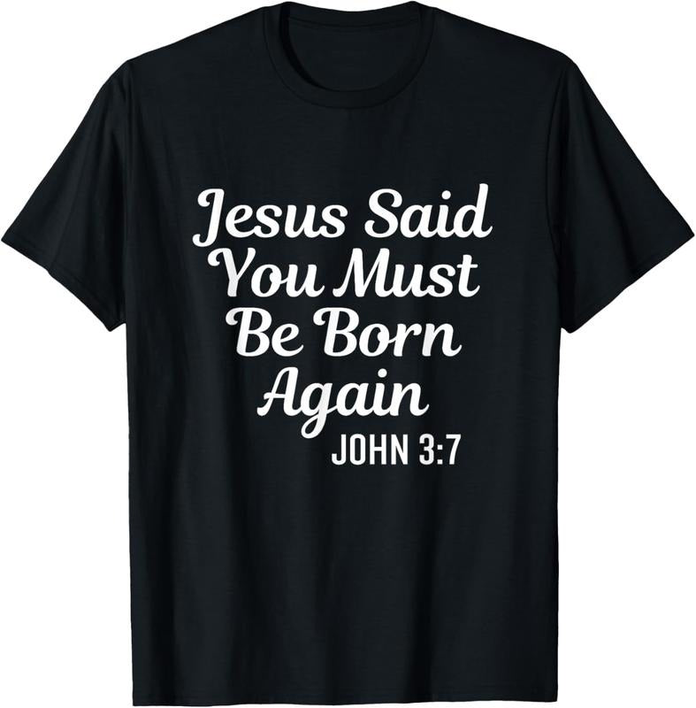 100% Cotton Jesus Said You Must Be Born Again Religious Bible Christian T-Shirt Hoodie, Sweatshirt | HypeCrazeTee.com