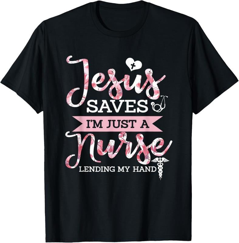 100% Cotton Jesus Saves I'm Just A Nurse Christian Faith Religious Gift T-Shirt Hoodie, Sweatshirt | HypeCrazeTee.com