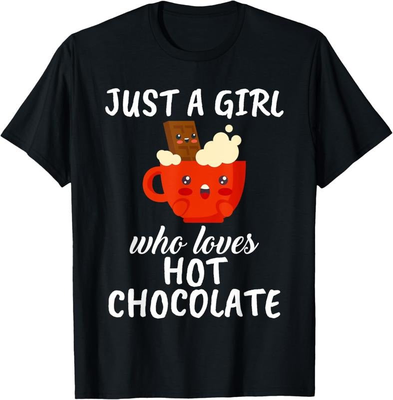 100% Cotton Just A Girl Who Loves Hot Chocolate Clothes Hot Chocolate T-Shirt Hoodie, Sweatshirt | HypeCrazeTee.com