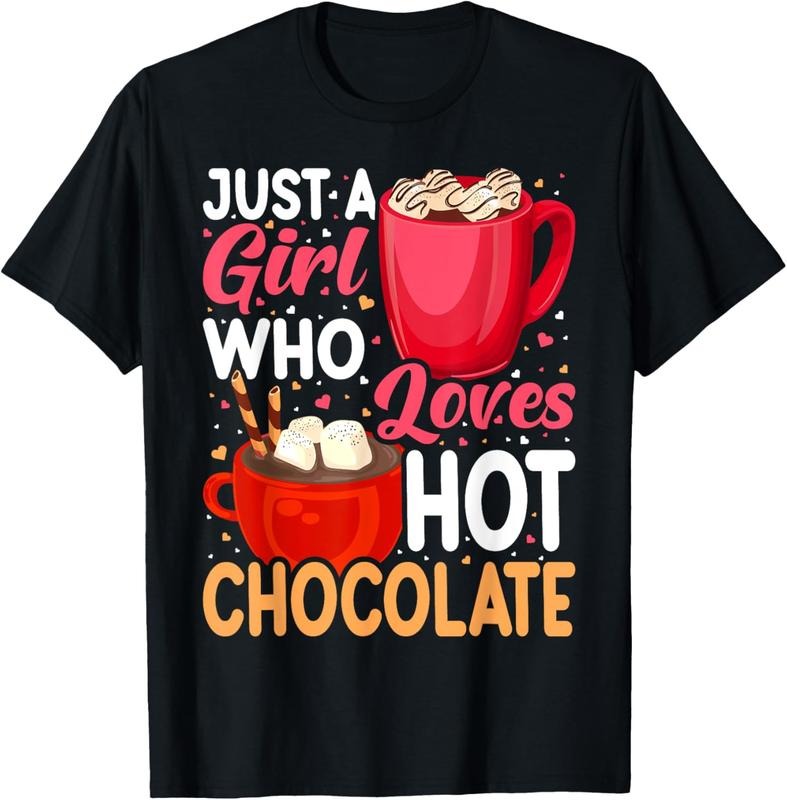 100% Cotton Just A Girl Who Loves Hot Chocolate Clothes Hot Chocolate T-Shirtstyle{n002}2 T-Shirts, Hoodie, Sweatshirt