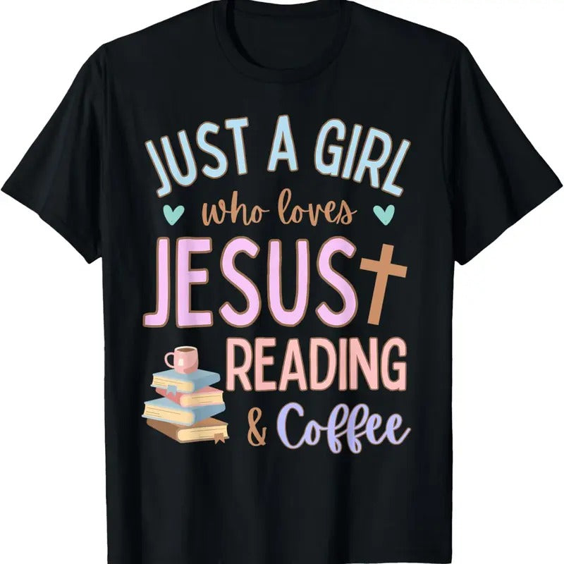 100% Cotton Just A Girl Who Loves Jesus Reading Coffee Christian Cute T-Shirt Hoodie, Sweatshirt | HypeCrazeTee.com