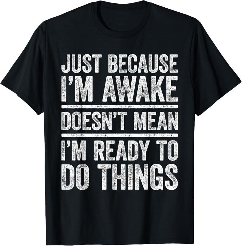 100% Cotton Just Because I'm Awake T-Shirt Funny Teenager Shirt T-Shirt Hoodie, Sweatshirt | HypeCrazeTee.com