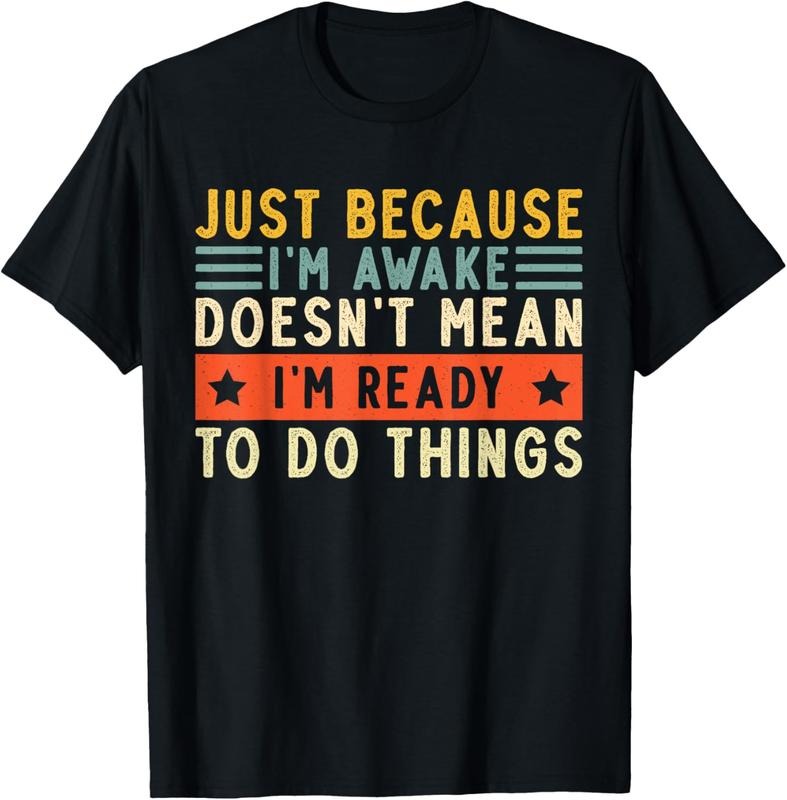 100% Cotton Just Because I'm Awake Women Men Funny Saying Quotes T-Shirt Hoodie, Sweatshirt | HypeCrazeTee.com