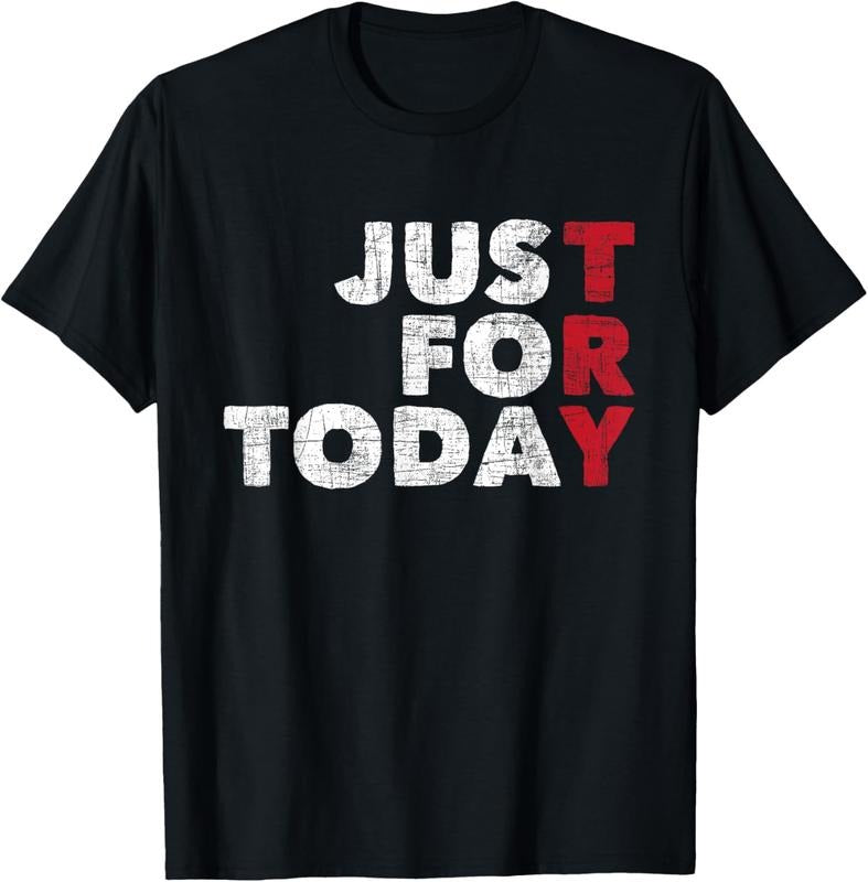 100% Cotton Just For Today - Sobriety Anniversary Sober AA NA Recovery mens T-Shirt Hoodie, Sweatshirt | HypeCrazeTee.com