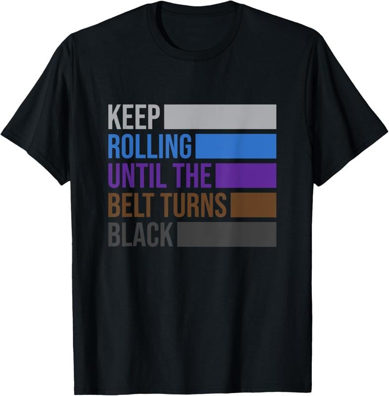 100% Cotton Keep Rolling Until The Belt Turns Black Brazilian Jiu Jitsu T-Shirt Hoodie, Sweatshirt | HypeCrazeTee.com