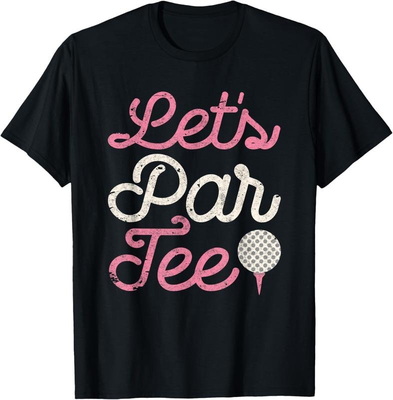 100% Cotton Let's Par Tee Funny Golf Shirt Golfer Girl Women Party Team T-Shirt Hoodie, Sweatshirt | HypeCrazeTee.com