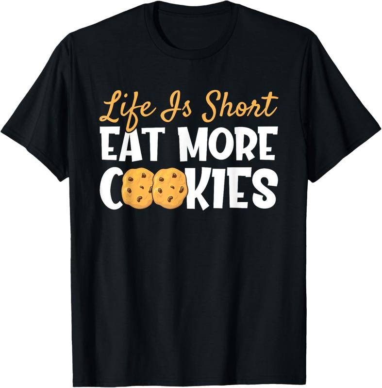 100% Cotton Life Is Short Eat More Cookies Baking Chocolate Cookie T-Shirt Hoodie, Sweatshirt | HypeCrazeTee.com