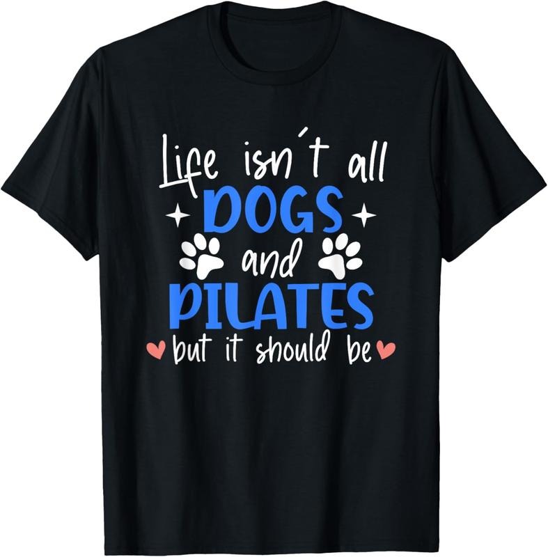100% Cotton Life Isn't All Dogs and Pilates, Funny Pilates Lovers T-Shirt Hoodie, Sweatshirt | HypeCrazeTee.com