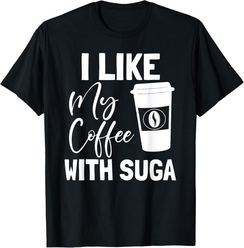 100% Cotton Like My Coffee With Suga Graphic Coffee and Suga GIfts T-Shirt Hoodie, Sweatshirt | HypeCrazeTee.com