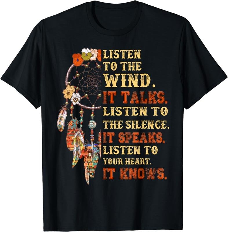 [100% Cotton]Listen To The Wind It Talks Native American Proverb Quotes T-Shirt Hoodie, Sweatshirt | HypeCrazeTee.com