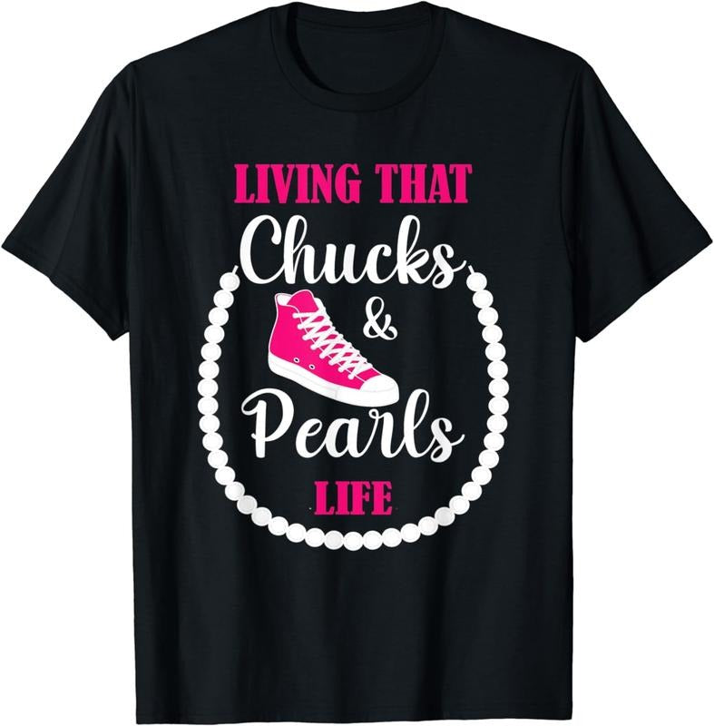 [100% Cotton]Living that Chucks and Pearls Life For the Culture Funny T-Shirt Hoodie, Sweatshirt | HypeCrazeTee.com