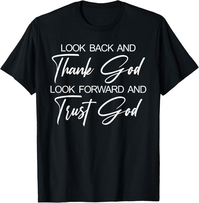 100% Cotton Look Back And Thank God Look Forward And Trust God T-Shirt Hoodie, Sweatshirt | HypeCrazeTee.com