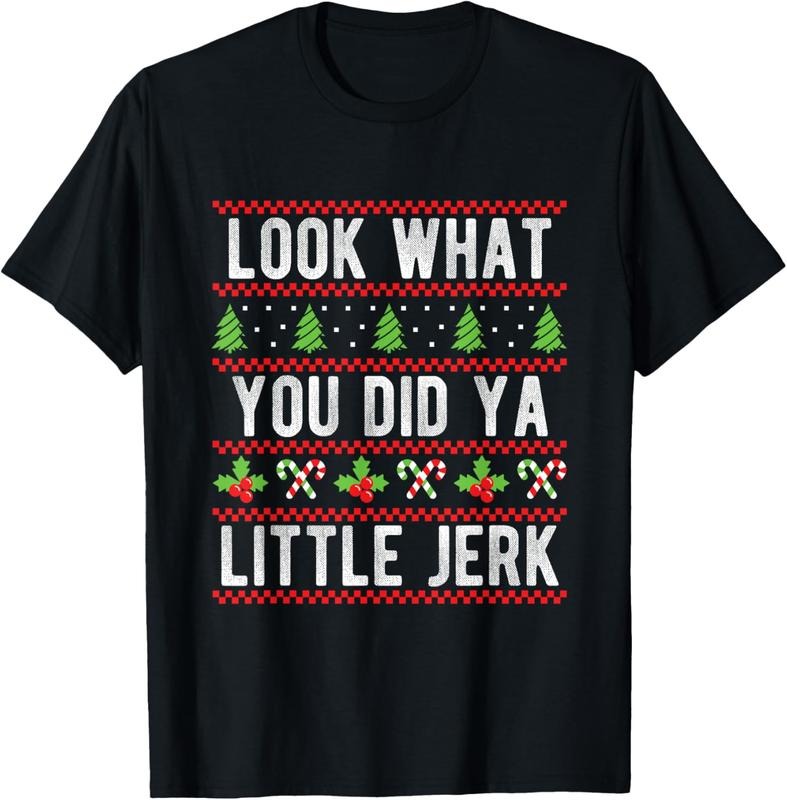 100% Cotton Look What You Did Ya Little Jerk Christmas Holiday X-mas T-Shirt Hoodie, Sweatshirt | HypeCrazeTee.com