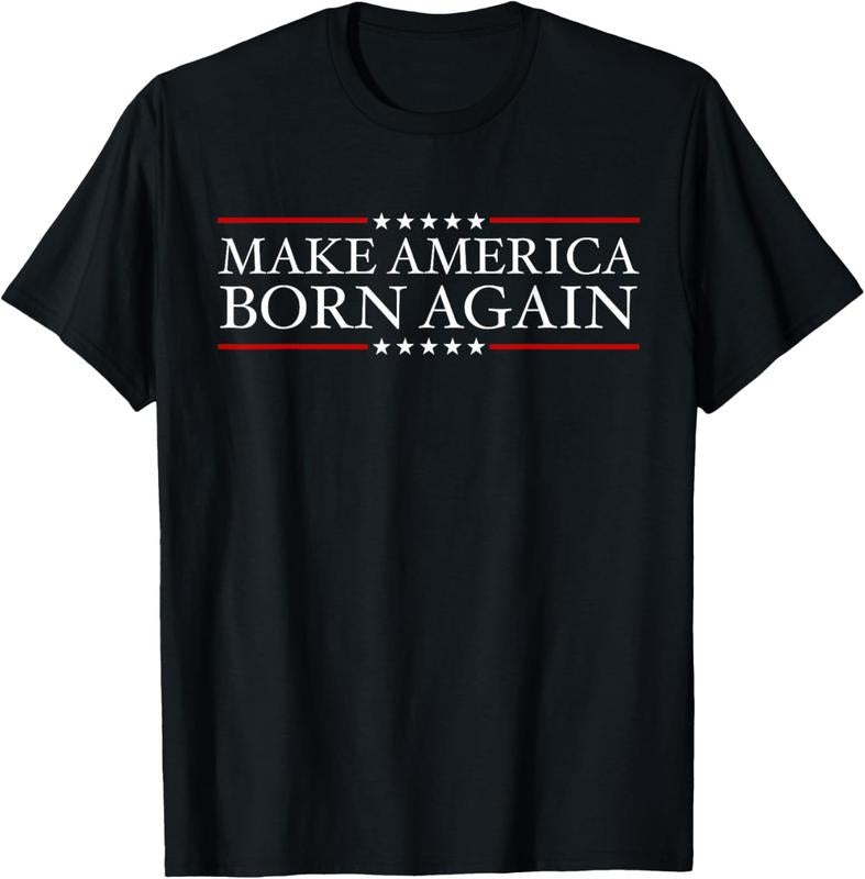 100% Cotton Make America Born Again Christian Faith Christ Jesus Gift T-Shirt Hoodie, Sweatshirt | HypeCrazeTee.com