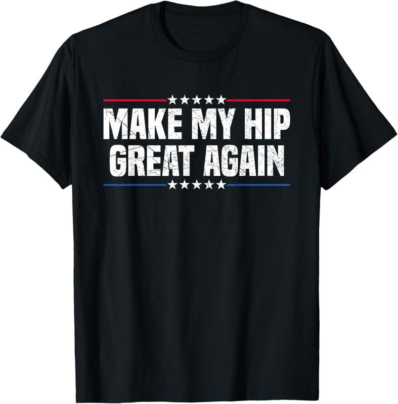 100% Cotton Make My Hip Great Again T-Shirt Hoodie, Sweatshirt | HypeCrazeTee.com