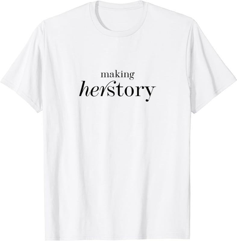 [100% Cotton]Making Herstory T-Shirt Hoodie, Sweatshirt | HypeCrazeTee.com