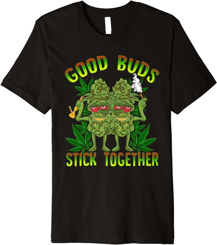 [100% Cotton]Marijuana Good Buds Stick Together Couples 420 Weed Cannabis Premium T-Shirt Hoodie, Sweatshirt