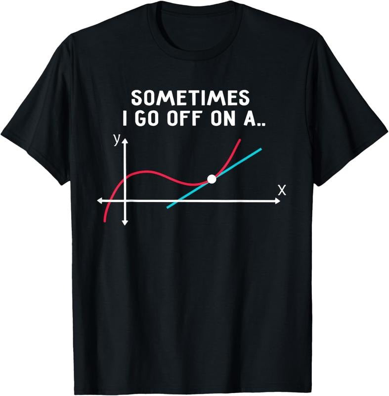 100% Cotton Math Teacher Gifts - Sometimes I go off on a tangent T-Shirt Hoodie, Sweatshirt | HypeCrazeTee.com