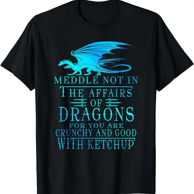 [100% Cotton]Meddle Not Affairs Dragons T-Shirts, Hoodie, Sweatshirt