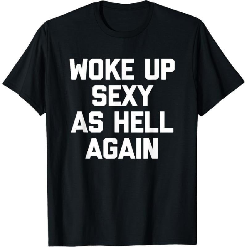 100% Cotton Men'S T-Shirt Woke Up Sexy As Hell Again T-Shirt Funny Saying Sarcastic T-Shirt,Made In USA Golf Gift T-Shirt...