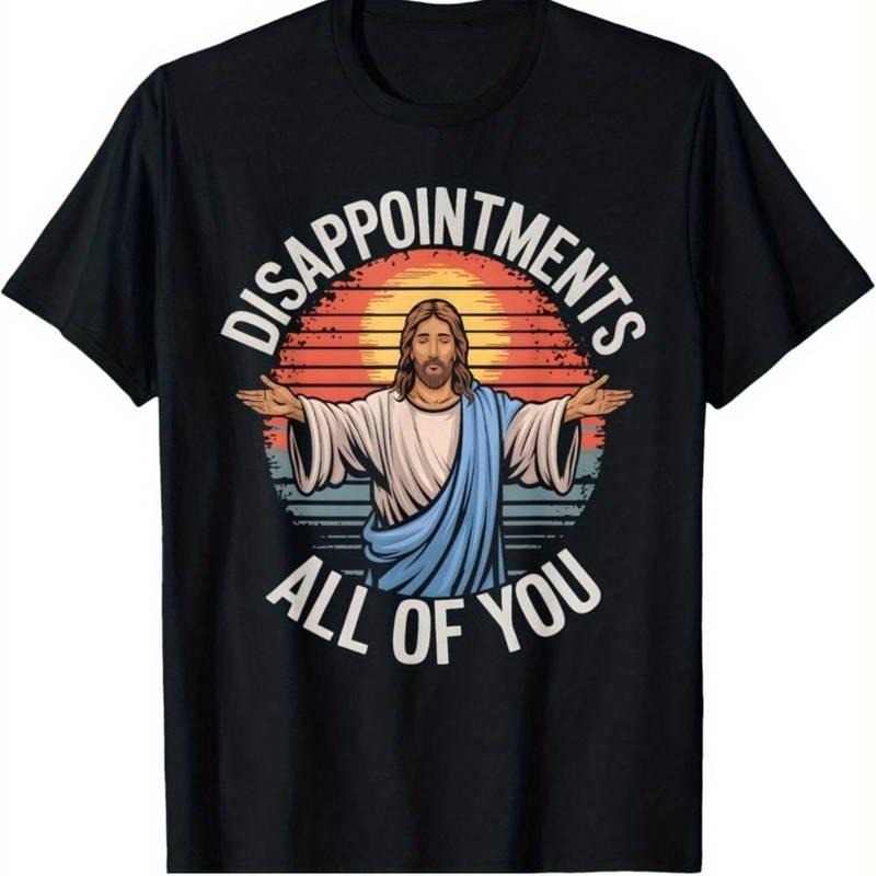 [100% Cotton]Men's Sarcastic Jesus Graphic T-Shirt - "Disappointments All Of You"