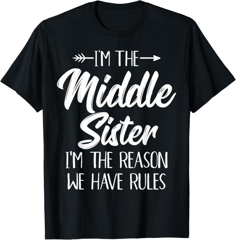 100% Cotton Middle Sister Shirt Funny I Am Reason We Have Rules Sibling T-Shirt Hoodie, Sweatshirt | HypeCrazeTee.com