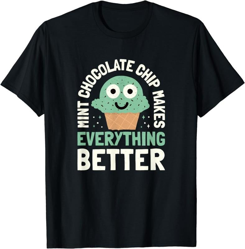 [100% Cotton]Mint Chocolate Chip Makes Everything Better - Ice Cream T-Shirt Hoodie, Sweatshirt | HypeCrazeTee.com
