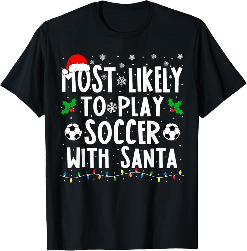 100% Cotton Most Likely To Play Soccer With Santa Family Christmas T-Shirt Hoodie, Sweatshirt | HypeCrazeTee.com