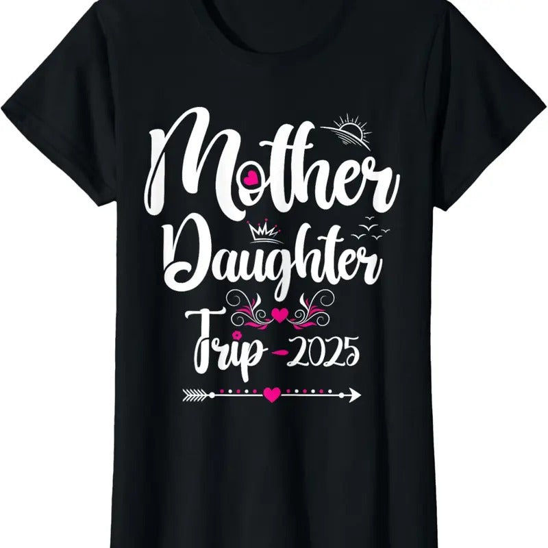 100% Cotton Mother Daughter Trip 2025 Family Vacation Mom Matching T-Shirt Hoodie, Sweatshirt | HypeCrazeTee.com