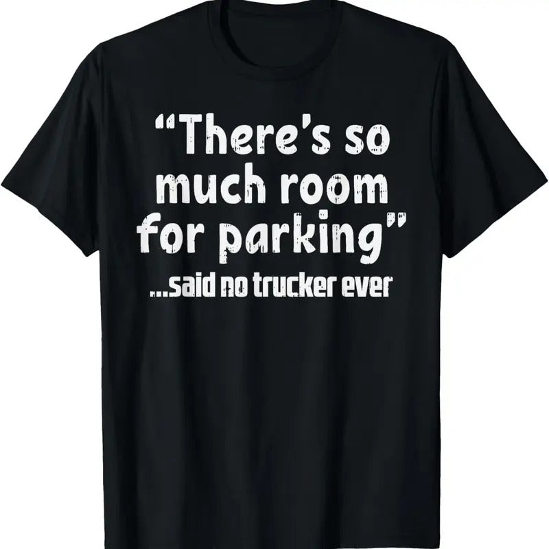 100% Cotton Much Room Parking Said No Trucker Funny Truck Driver Gift T-Shirt Hoodie, Sweatshirt | HypeCrazeTee.com