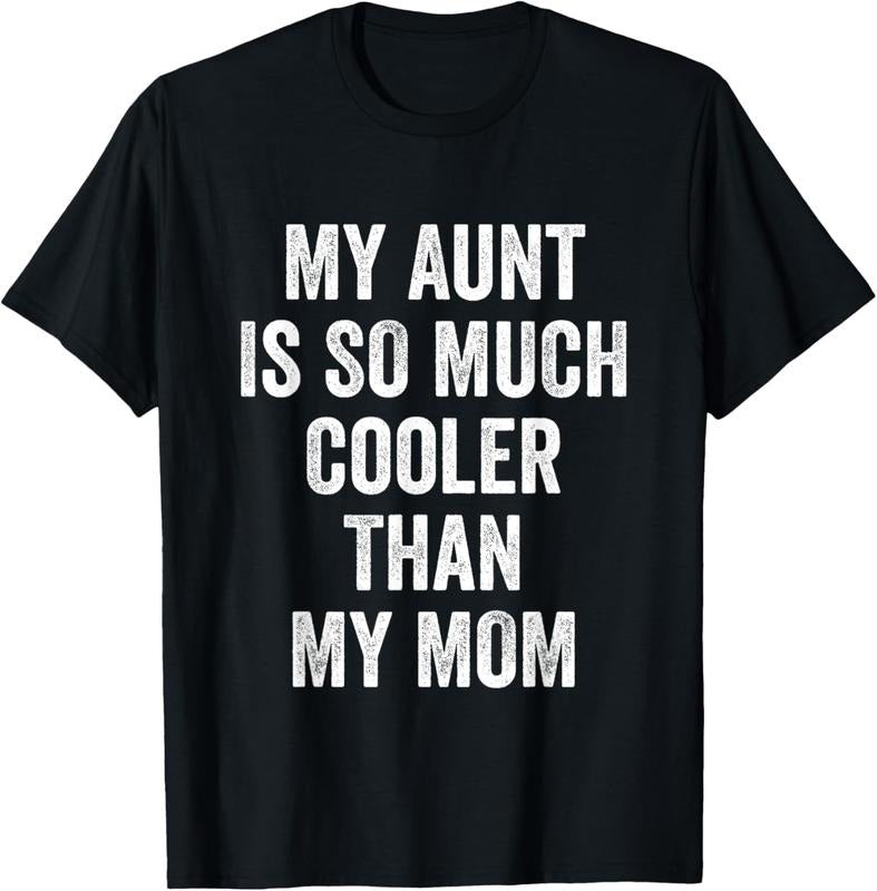 100% Cotton My Aunt Is So Much Cooler Than My Mom T-Shirt Hoodie, Sweatshirt | HypeCrazeTee.com