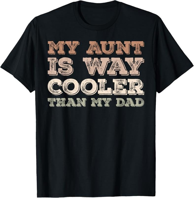100% Cotton My Aunt Is Way Cooler Than My Dad Funny Niece Nephew Humor T-Shirt Hoodie, Sweatshirt | HypeCrazeTee.com