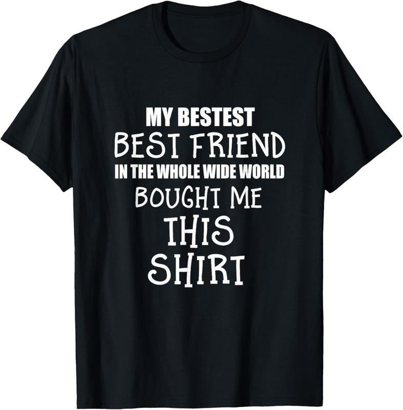 100% Cotton My Bestest Best Friend Bought Me This T Shirt T-Shirt Hoodie, Sweatshirt | HypeCrazeTee.com
