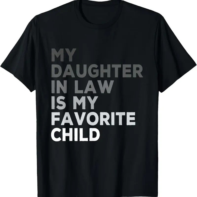 100% Cotton My Daughter In Law Is My Favorite Child Father's Day in Law T-Shirt Hoodie, Sweatshirt | HypeCrazeTee.com