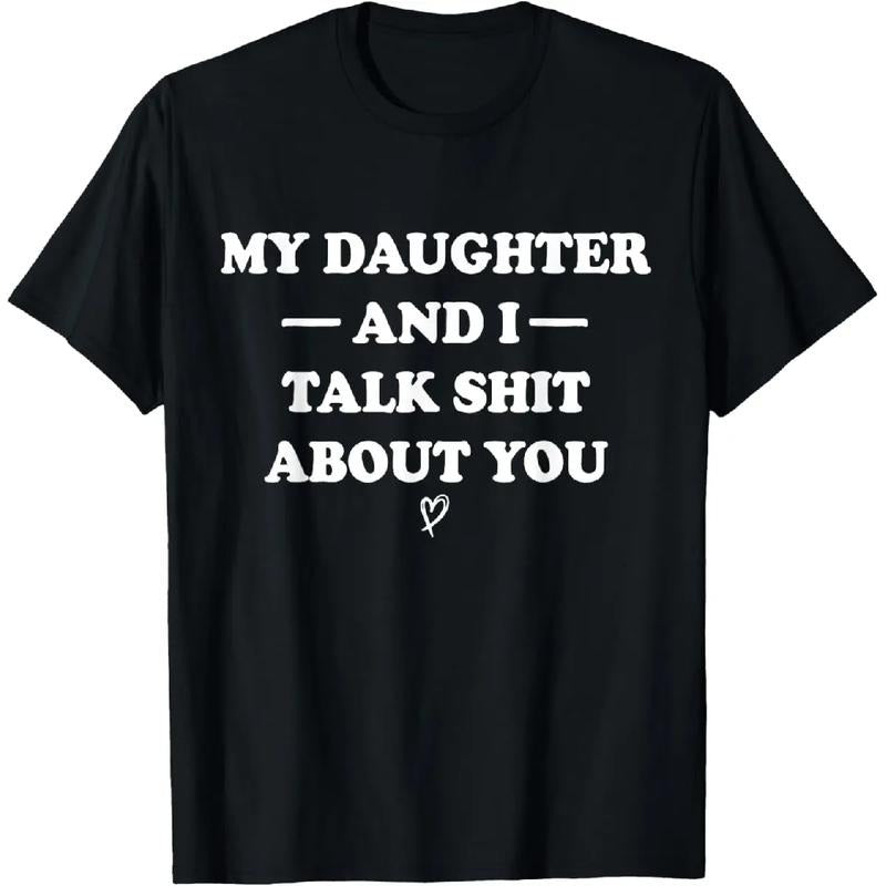 100% Cotton My Daughter and I Talk Sh t About You Funny Son and Daughter T-Shirt Hoodie, Sweatshirt | HypeCrazeTee.com