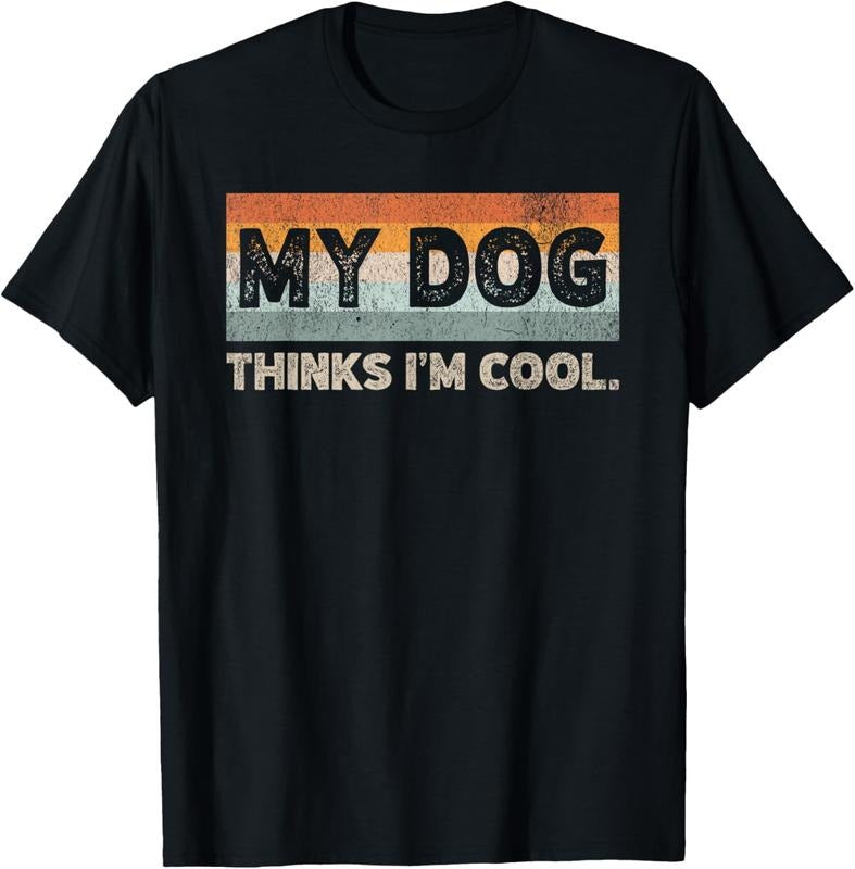 100% Cotton My Dog Thinks I'm Cool Funny Dog Lover Pet Parent Dog Lover T-Shirt Hoodie, Sweatshirt | HypeCrazeTee.com