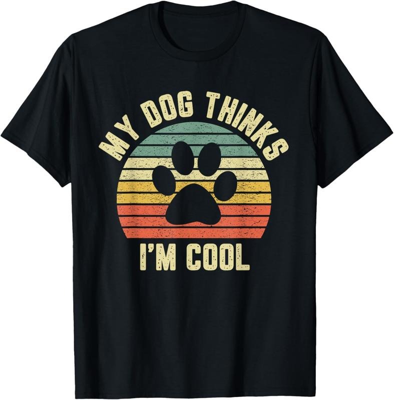 100% Cotton My Dog Thinks I'm Cool Shirt Funny Dog Lover Tshirt Retro T-Shirt Hoodie, Sweatshirt | HypeCrazeTee.com