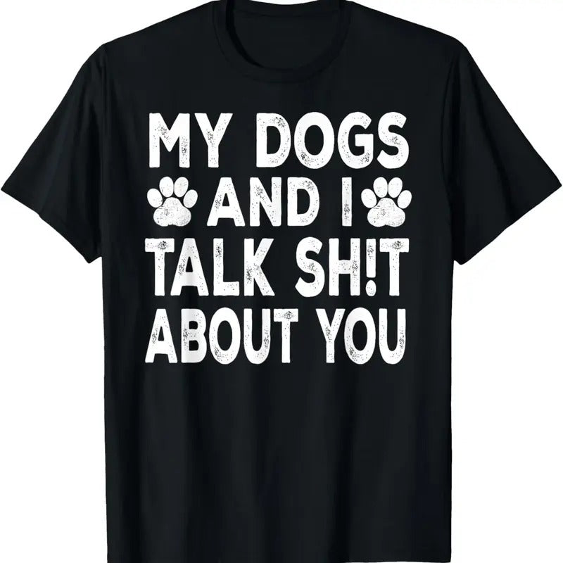100% Cotton My Dogs And I Talk Sh!t About You, Distressed Look T-Shirt Hoodie, Sweatshirt | HypeCrazeTee.com