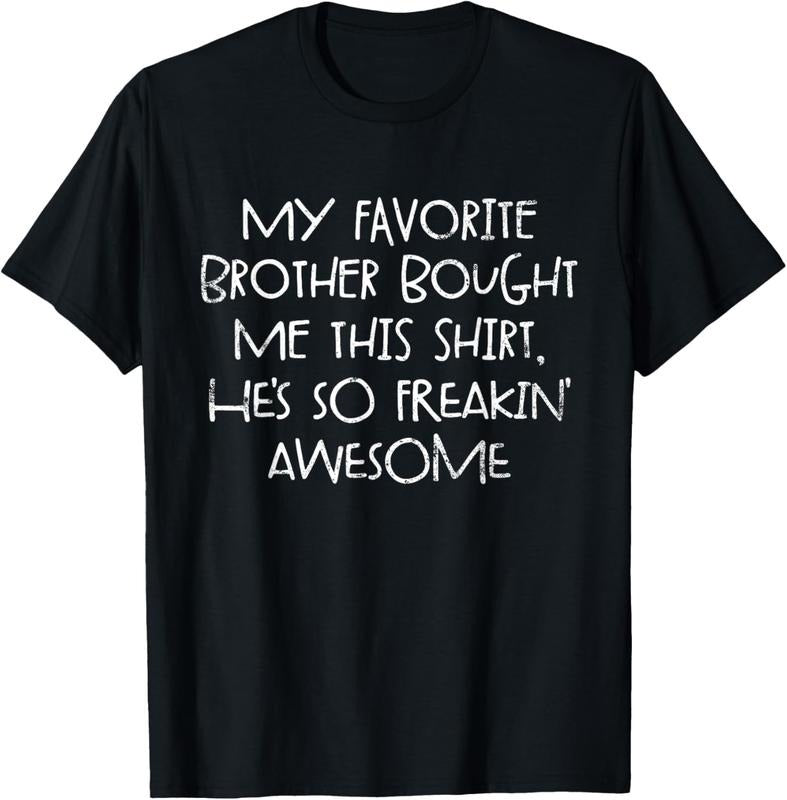 100% Cotton My Favorite Brother Bought Me This Shirt Funny Sister Gift T-Shirt Hoodie, Sweatshirt | HypeCrazeTee.com