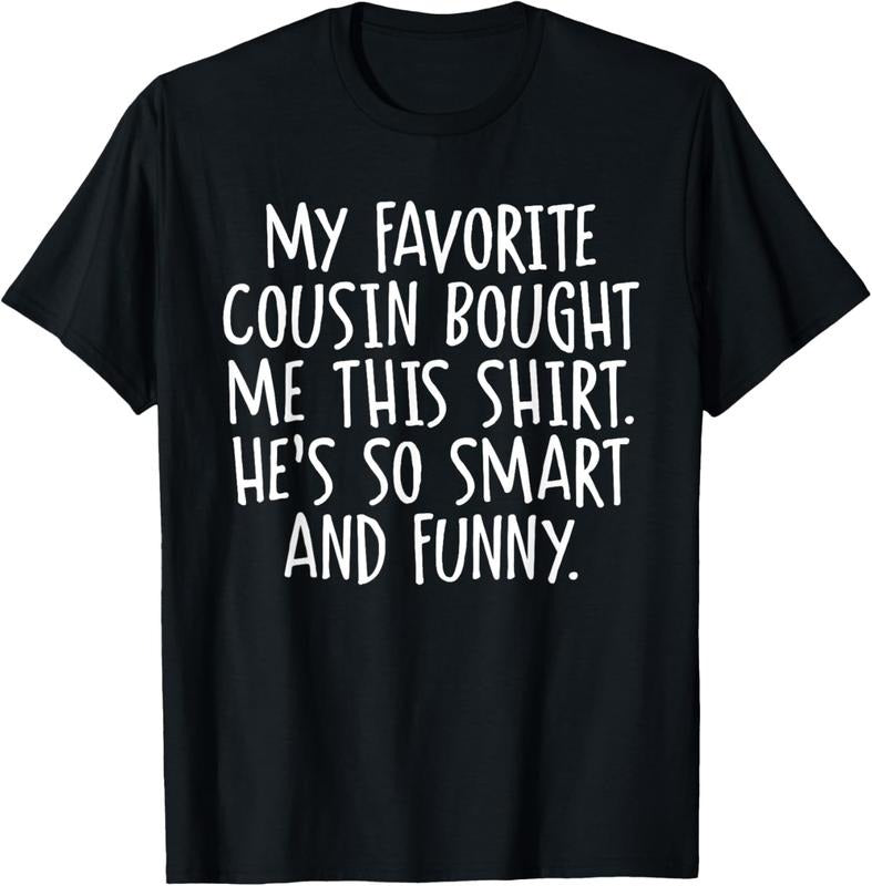 100% Cotton My Favorite Cousin Bought Me This Funny Cousins Gift T-Shirt Hoodie, Sweatshirt | HypeCrazeTee.com