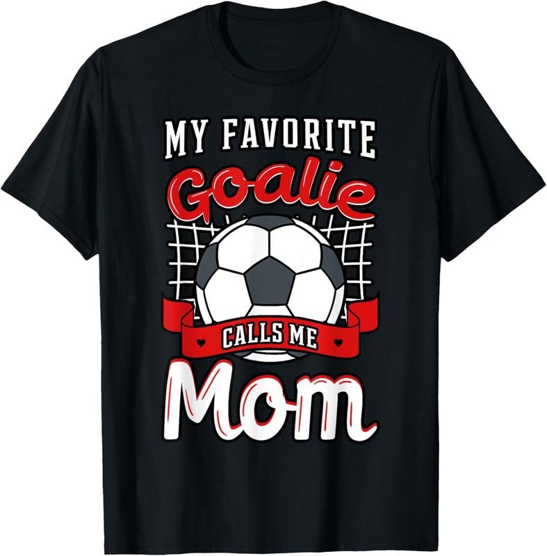 100% Cotton My Favorite Goalie Calls Me Mom Soccer Player Mother's Day T-Shirt Hoodie, Sweatshirt | HypeCrazeTee.com