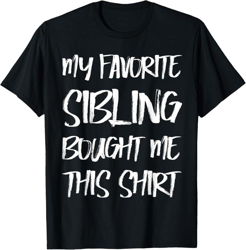 100% Cotton My Favorite Sibling Bought Me This Shirt Gift Brother Sister T-Shirt Hoodie, Sweatshirt | HypeCrazeTee.com