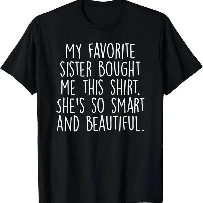 100% Cotton My Favorite Sister Bought Me This Funny Brother Gift T-Shirt Hoodie, Sweatshirt | HypeCrazeTee.com