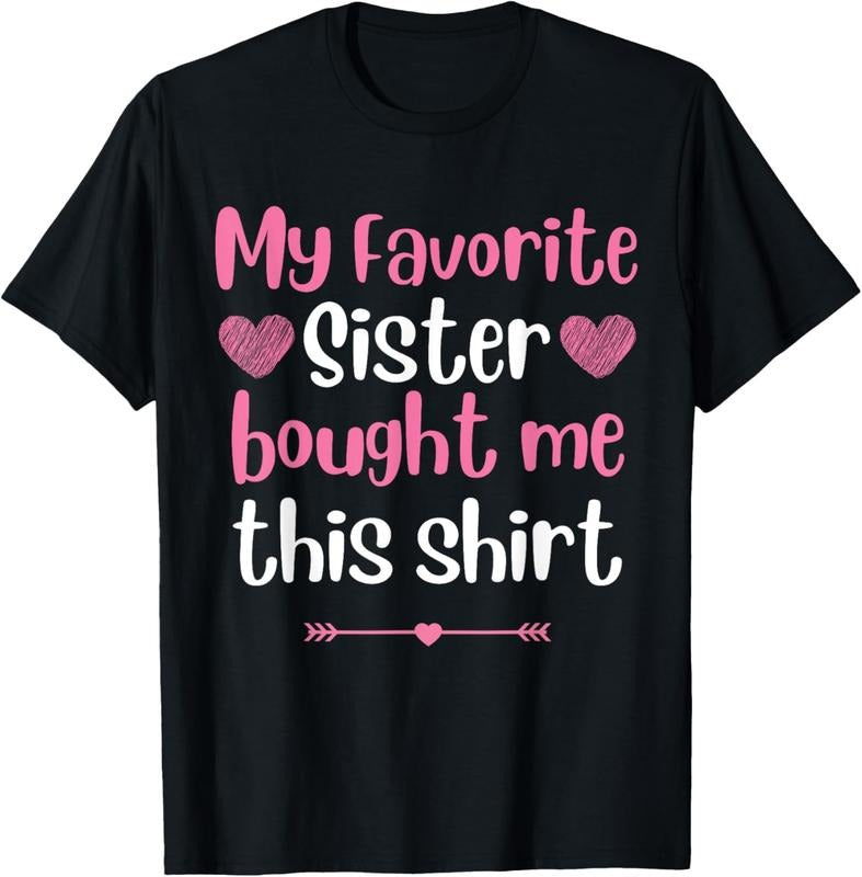 100% Cotton My Favorite Sister Bought Me This Funny brother Birthday T-Shirt Hoodie, Sweatshirt | HypeCrazeTee.com