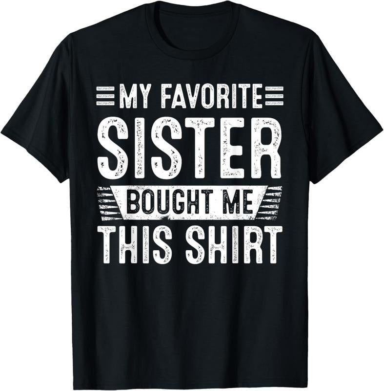 100% Cotton My Favorite Sister Bought Me This Shirt | Funny Brother T-Shirt Hoodie, Sweatshirt | HypeCrazeTee.com
